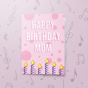 Happy Birthday Mom – Musical Birthday Card