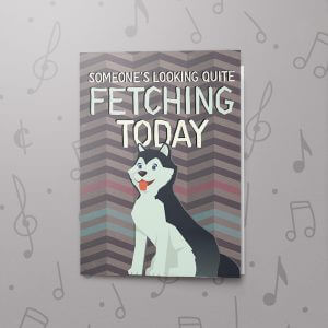 Quite Fetching – Musical Love Card