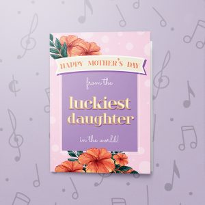 Luckiest daughter – Musical Mother's Day Card