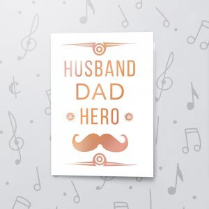 Husband Dad Hero – Musical Father's Day Card - Metallic Foil