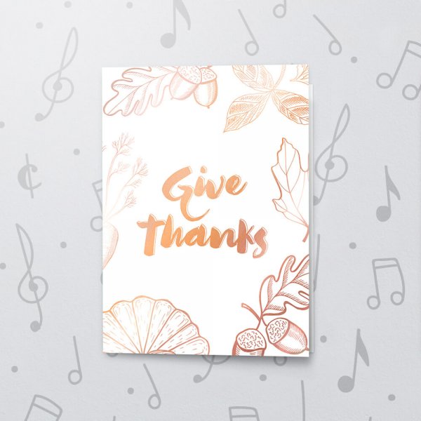 Give Thanks – Musical Thanksgiving Card - Metallic Foil