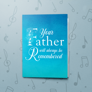 Always Be Remembered (Father) – Musical Sympathy Card