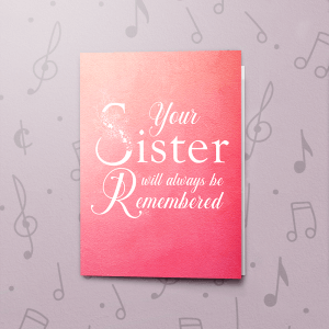 Always Be Remembered (Sister) – Musical Sympathy Card