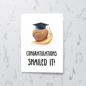 Snailed it! – Musical Graduation Card