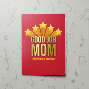 Good Job Mom – Musical Mother's Day Card