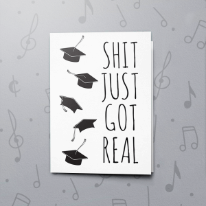 Just Got Real – Musical Graduation Card
