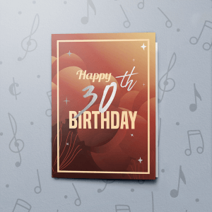 30th Birthday – Musical Birthday Card