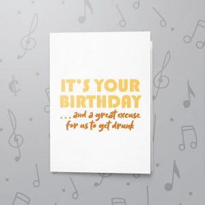 A Great Excuse to Get Drunk – Musical Birthday Card