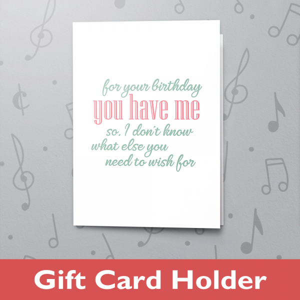 You Have Me – Gift Card Holder